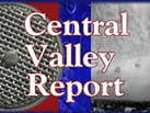 The Central Valley Report